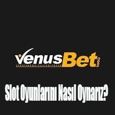 Venüsbet Slot Çeşitleri